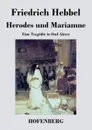 Herodes und Mariamne - Friedrich Hebbel
