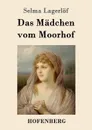 Das Madchen vom Moorhof - Selma Lagerlöf