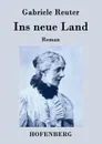 Ins neue Land - Gabriele Reuter