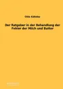 Der Ratgeber in der Behandlung der Fehler der Milch und Butter - Otto Köhnke