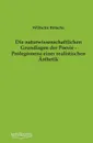 Die Naturwissenschaftlichen Grundlagen Der Poesie - Prolegomena Einer Realistischen Asthetik - Wilhelm Bolsche