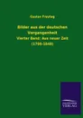 Bilder aus der deutschen Vergangenheit - Gustav Freytag