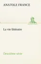 La vie litteraire Deuxieme serie - Anatole France