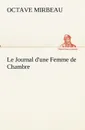 Le Journal d.une Femme de Chambre - Octave Mirbeau