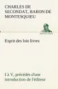 Esprit des lois livres I a V, precedes d.une introduction de l.editeur - Charles De Secondat Montesquieu
