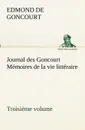 Journal des Goncourt (Troisieme volume) Memoires de la vie litteraire - Edmond de Goncourt