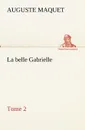 La belle Gabrielle - Tome 2 - Auguste Maquet