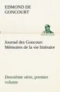 Journal des Goncourt (Deuxieme serie, premier volume) Memoires de la vie litteraire - Edmond de Goncourt