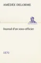 Journal d.un sous-officier, 1870 - Amédée Delorme