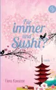 Fur immer und Sushi. - Fiona Kawazoe