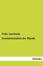 Geschichtstafeln Der Physik - Felix Auerbach