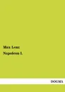 Napoleon I. - Max Lenz