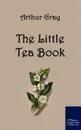 The Little Tea Book - Arthur Gray