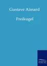 Freikugel - Gustave Aimard
