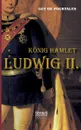 Konig Hamlet. Ludwig II. - Guy de Pourtalès