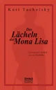 Das Lacheln Der Mona Lisa. Gesammelte Artikel Aus Der .Weltbuhne. - Kurt Tucholsky
