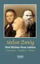 Drei Dichter Ihres Lebens. Casanova - Stendhal - Tolstoi - Stefan Zweig