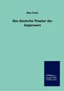 Das Deutsche Theater Der Gegenwart - Max Krell