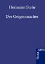 Der Geigenmacher - Hermann Stehr