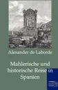 Mahlerische und historische Reise in Spanien - Alexander de Laborde