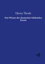 Das Wesen der deutschen bildenden Kunst - Henry Thode