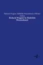 Richard Wagner to Mathilde Wesendonck - Richard Wagner, Mathilde Wesendonck, William Ashton