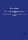 Was wissen und konnen unsere Arzte. - Robert Koch
