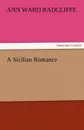 A Sicilian Romance - Ann Ward Radcliffe