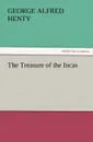 The Treasure of the Incas - George Alfred Henty
