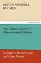 The Poetical Works of Oliver Wendell Holmes - Oliver Wendell Jr. Holmes