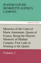 Memoirs of the Court of Marie Antoinette, Queen of France, Volume 3 Being the Historic Memoirs of Madam Campan, First Lady in Waiting to the Queen - Jeanne Louise Henriette Campan