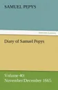 Diary of Samuel Pepys - Volume 40. November/December 1665 - Samuel Pepys