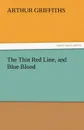The Thin Red Line, and Blue Blood - Arthur Griffiths