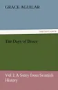 The Days of Bruce Vol 1 a Story from Scottish History - Grace Aguilar