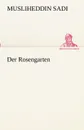 Der Rosengarten - Musliheddin Sadi