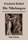 Die Nibelungen - Friedrich Hebbel
