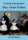 Das vierte Gebot - Ludwig Anzengruber