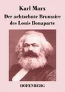 Der achtzehnte Brumaire des Louis Bonaparte - Marx Karl