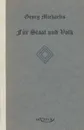 Georg Michaelis. Fur Staat Und Volk. Eine Lebensgeschichte - Georg Michaelis