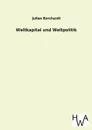 Weltkapital Und Weltpolitik - Julian Borchardt