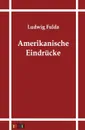 Amerikanische Eindrucke - Ludwig Fulda