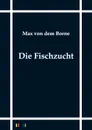 Die Fischzucht - Max Von Dem Borne