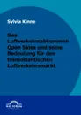 Das Luftverkehrsabkommen Open Skies und seine Bedeutung fur den transatlantischen Luftverkehrsmarkt - Sylvia Kinne