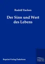 Der Sinn und Wert des Lebens - Rudolf Eucken