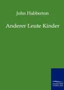 Anderer Leute Kinder - John Habberton