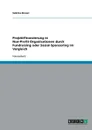 Projektfinanzierung in Non-Profit-Organisationen. Fundraising oder Sozial-Sponsoring im Vergleich - Sabrina Breuer