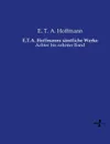 E.T.A. Hoffmanns samtliche Werke - E. T. A. Hoffmann