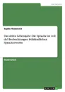 Das dritte Lebensjahr. Die Sprache ist voll da. Beobachtungen fruhkindlichen Spracherwerbs - Sophie Thümmrich