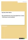 Die Institutionen der Europaischen Union - Reformen und Ausblick - Ingo Seip, Marc Oehme