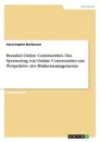 Branded Online Communities. Das Sponsoring von Online Communities aus Perspektive des Markenmanagements - Anna-Sophie Bachmann